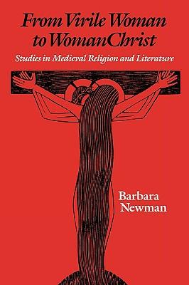 From Virile Woman to Womanchrist: Studies in Medieval Religion and Literature