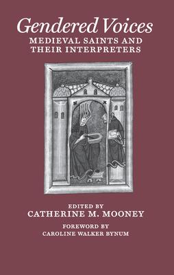 Gendered Voices: Medieval Saints and Their Interpreters