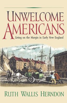 Unwelcome Americans: Living on the Margin in Early New England