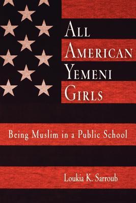 All American Yemeni Girls: Being Muslim in a Public School