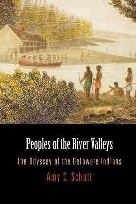 Peoples of the River Valleys: The Odyssey of the Delaware Indians