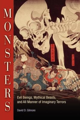 Monsters: Evil Beings, Mythical Beasts, and All Manner of Imaginary Terrors