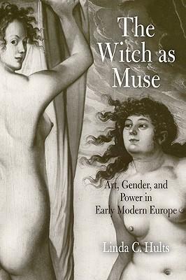The Witch as Muse: Art, Gender, and Power in Early Modern Europe Subscription