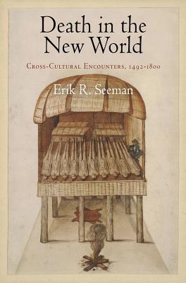 Death in the New World: Cross-Cultural Encounters, 1492-1800