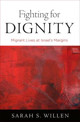 Fighting for Dignity: Migrant Lives at Israel's Margins