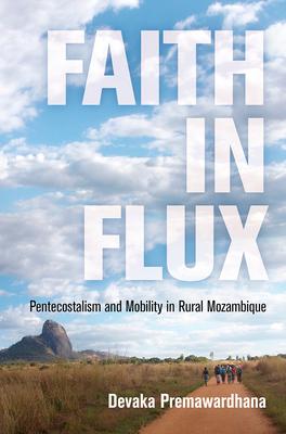 Faith in Flux: Pentecostalism and Mobility in Rural Mozambique