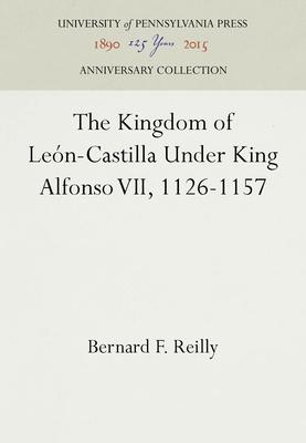 The Kingdom of Len-Castilla Under King Alfonso VII, 1126-1157