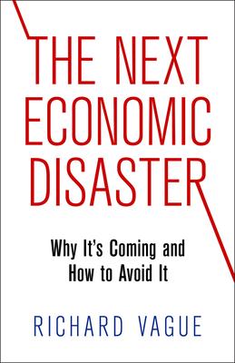 The Next Economic Disaster: Why It's Coming and How to Avoid It Subscription