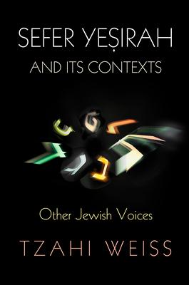 Sefer Ye&#7779;irah and Its Contexts: Other Jewish Voices