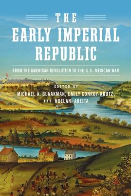 The Early Imperial Republic: From the American Revolution to the U.S.-Mexican War