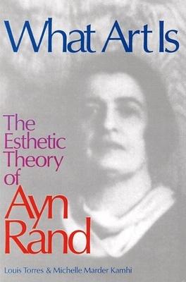 What Art Is: The Esthetic Theory of Ayn Rand