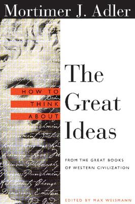 How to Think about the Great Ideas: From the Great Books of Western Civilization