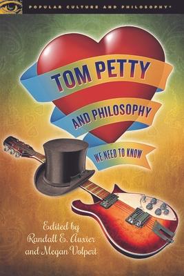 Tom Petty and Philosophy: We Need to Know