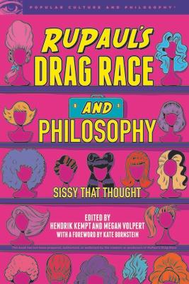 Rupaul's Drag Race and Philosophy: Sissy That Thought