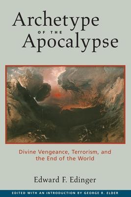 Archetype of the Apocalypse: Divine Vengeance, Terrorism, and the End of the World