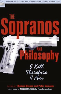 The Sopranos and Philosophy: I Kill Therefore I Am