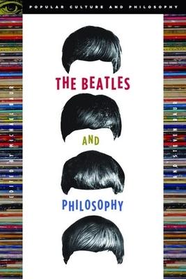 The Beatles and Philosophy: Nothing You Can Think That Can't Be Thunk