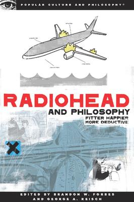 Radiohead and Philosophy: Fitter Happier More Deductive