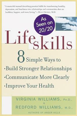 Lifeskills: 8 Simple Ways to Build Stronger Relationships, Communicate More Clearly, and Improve Your Health