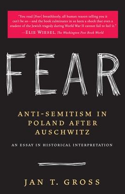 Fear: Anti-Semitism in Poland After Auschwitz: An Essay in Historical Interpretation