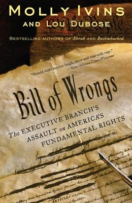 Bill of Wrongs: The Executive Branch's Assault on America's Fundamental Rights