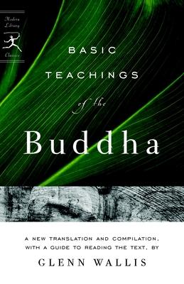 Basic Teachings of the Buddha: A New Translation and Compilation, with a Guide to Reading the Texts