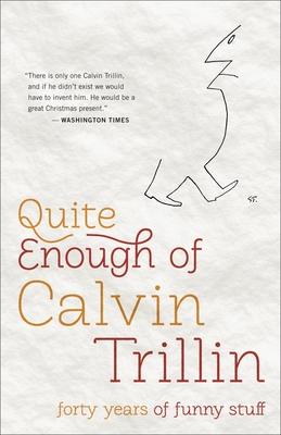 Quite Enough of Calvin Trillin: Forty Years of Funny Stuff