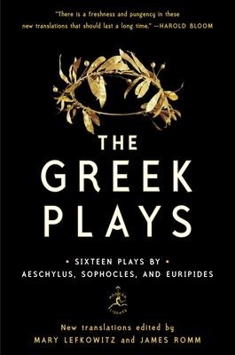 The Greek Plays: Sixteen Plays by Aeschylus, Sophocles, and Euripides