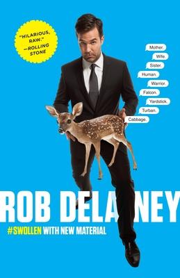 Rob Delaney: Mother. Wife. Sister. Human. Warrior. Falcon. Yardstick. Turban. Cabbage.