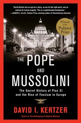 The Pope and Mussolini: The Secret History of Pius XI and the Rise of Fascism in Europe