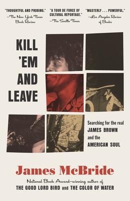 Kill 'em and Leave: Searching for James Brown and the American Soul Subscription