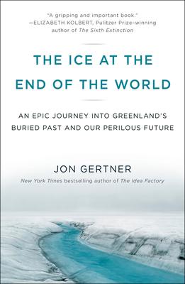 The Ice at the End of the World: An Epic Journey Into Greenland's Buried Past and Our Perilous Future Subscription