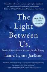 The Light Between Us: Stories from Heaven. Lessons for the Living. Subscription