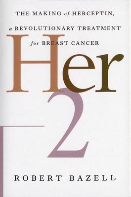 Her-2: The Making of Herceptin, a Revolutionary Treatment for Breast Cancer