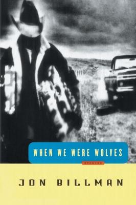 When We Were Wolves: Stories