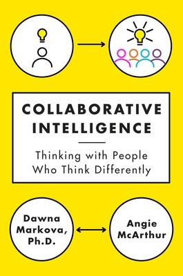 Collaborative Intelligence: Thinking with People Who Think Differently