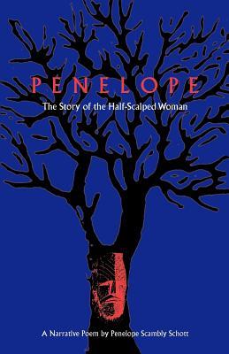 Penelope: The Story of the Half-Scalped Woman--A Narrative Poem