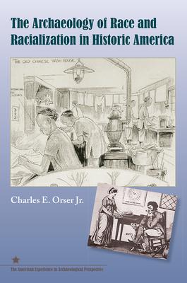 The Archaeology of Race and Racialization in Historic America