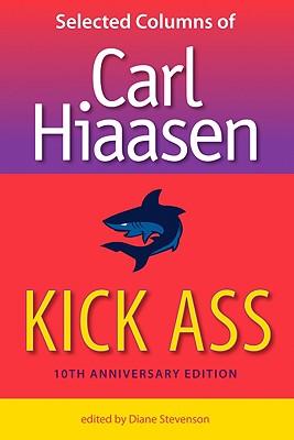 Kick Ass: Selected Columns of Carl Hiaasen