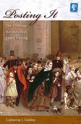 Posting It: The Victorian Revolution in Letter Writing