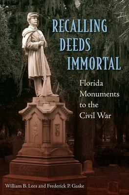 Recalling Deeds Immortal: Florida Monuments to the Civil War Subscription