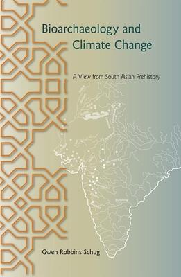 Bioarchaeology and Climate Change: A View from South Asian Prehistory Subscription