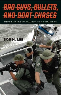 Bad Guys, Bullets, and Boat Chases: True Stories of Florida Game Wardens Subscription