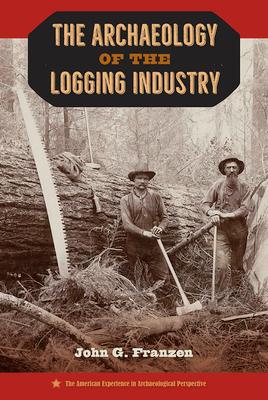 The Archaeology of the Logging Industry