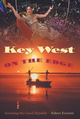 Key West on the Edge: Inventing the Conch Republic