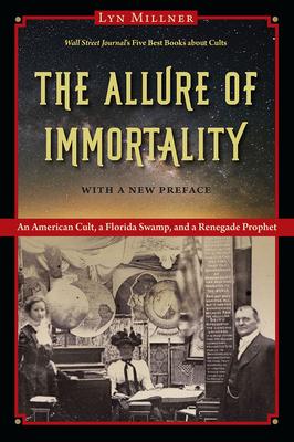 The Allure of Immortality: An American Cult, a Florida Swamp, and a Renegade Prophet