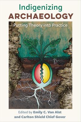 Indigenizing Archaeology: Putting Theory Into Practice