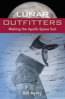 Lunar Outfitters: Making the Apollo Space Suit