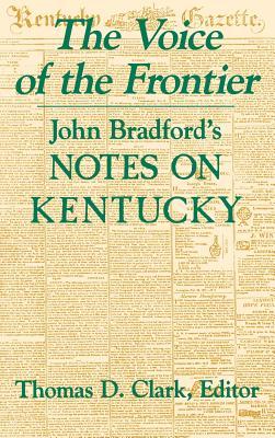 The Voice of the Frontier: John Bradford's Notes on Kentucky