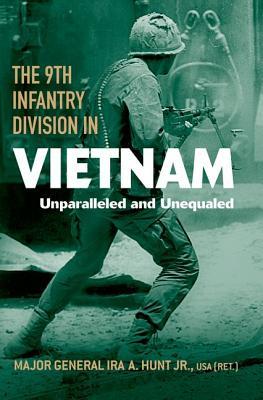 The 9th Infantry Division in Vietnam: Unparalleled and Unequaled